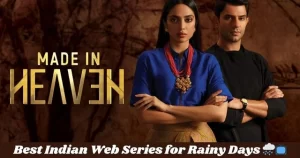Best Indian Web Series for Rainy Days