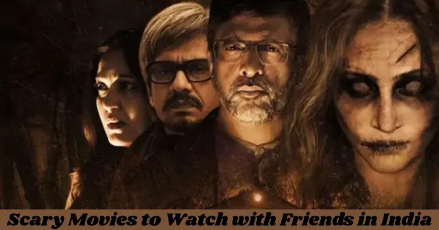 Scary Movies to Watch with Friends in India