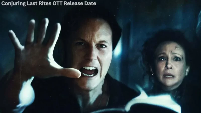 Conjuring Last Rites OTT Release Date 2025: Everything You Need to Know Before It Streams Online