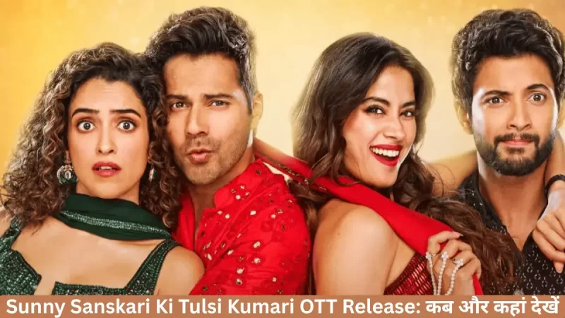 Sunny Sanskari Ki Tulsi Kumari OTT Release